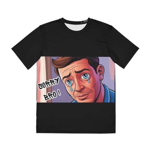 Sorry Bro! Polyester Tee - Casual Graphic T-Shirt for Bros Who Don't GAF!